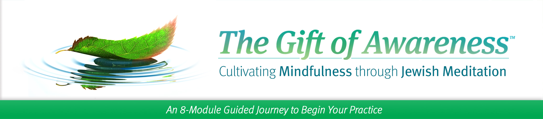 The Institute for Jewish Spirituality presents The Gift of Awareness for Educators. Jewish Mindfulness for You and Your Students: A 13-Module Guided Journey