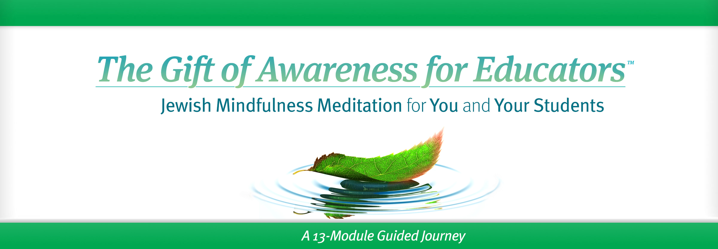 The Institute for Jewish Spirituality presents The Gift of Awareness for Educators. Jewish Mindfulness for You and Your Students: A 13-Module Guided Journey