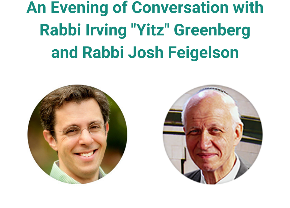 A Conversation with Rabbi Irving “Yitz” Greenberg