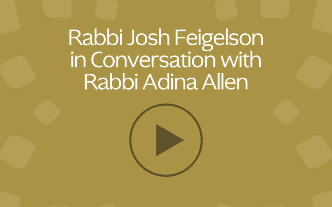 Josh in Conversation with Rabbi Adina Allen