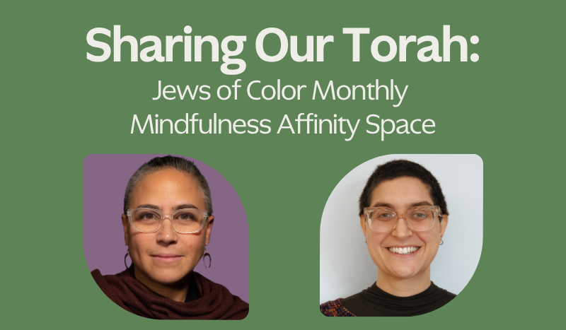 Sharing Our Torah: Jews of Color Monthly Mindfulness Affinity Space