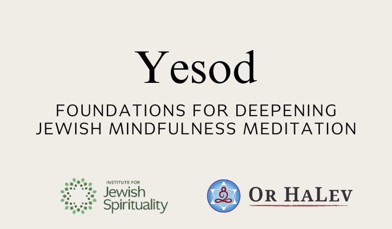 Yesod: Foundations for Deepening Jewish Mindfulness Meditation
