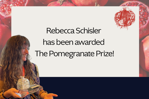 Rebecca Schisler Receives 2025 Pomegranate Prize