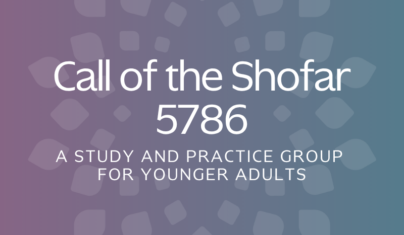 Call of the Shofar 5786: A Study and Practice Group for Younger Adults